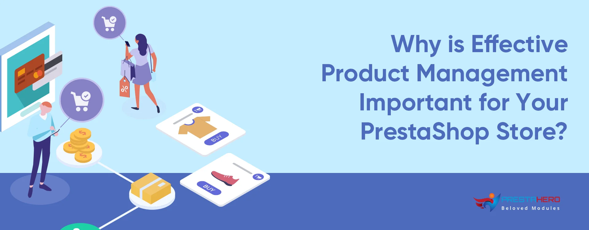 Why is Effective Product Management Important for Your PrestaShop Store? Why is Effective Product Management Important for Your PrestaShop Store?