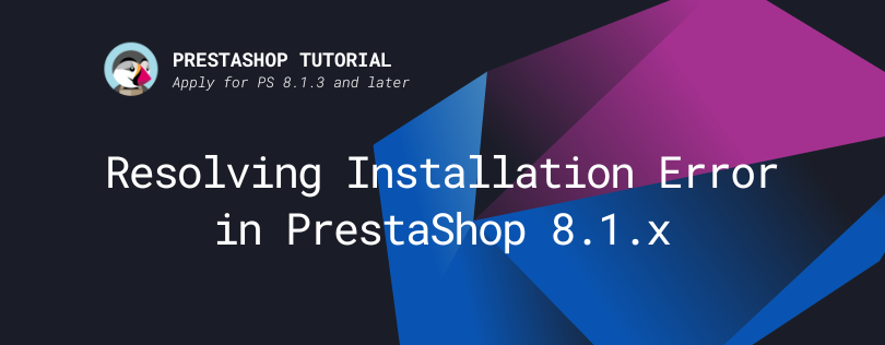 How to resolve the 500 error when installing PrestaShop 8.1.3 and later versions How to resolve the 500 error when installing PrestaShop 8.1.3 and later versions