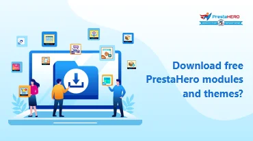 Comment télécharger gratuitement les modules et thèmes de PrestaHero ?
