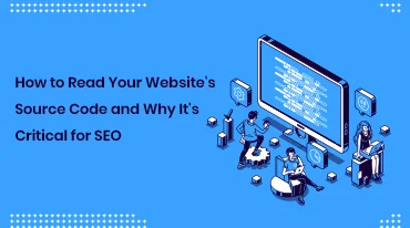 How to Read Your Website's Source Code and Why It's Critical for SEO