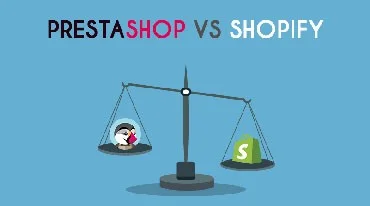 PrestaShop vs Shopify comparison - Which platform should you choose? (Part 1)
