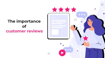7 reasons why customer reviews are essential for your business