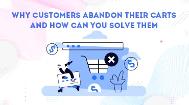 Why does cart abandonment happen and how to handle them?