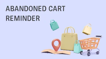 Why Abandoned Cart Reminder is Essential for Effective Ecommerce Marketing