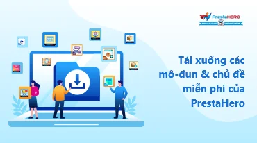 Làm thế nào để tải xuống các mô-đun và chủ đề miễn phí của PrestaHero?