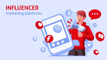 Influencer Marketing Platforms nowadays and how to choose the right influencer for your marketing campaign?