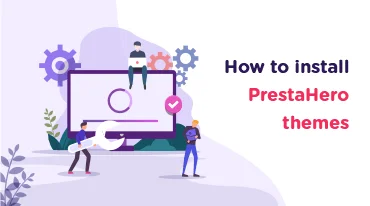 How to install PrestaHero’s PrestaShop themes?