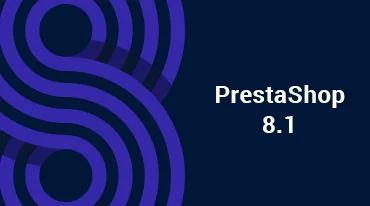 PrestaShop 8.1: A Game-Changing Upgrade for Online Merchants