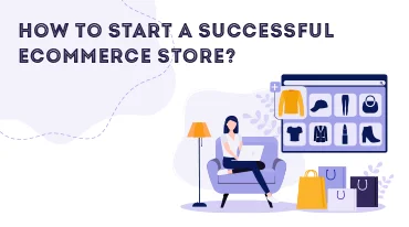 How to Start a Successful e-Commerce Store?