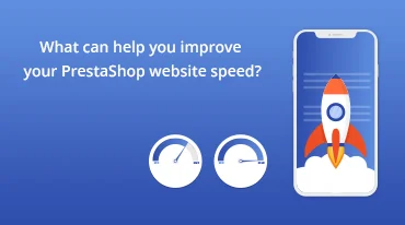 What can help you improve your PrestaShop website speed?